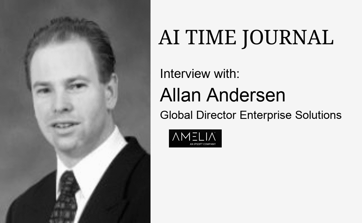 Interview with Allan Andersen, Global Director Enterprise Solutions, Amelia, an IPsoft company