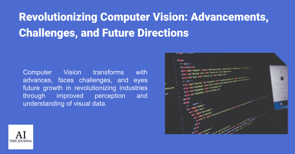 Revolutionizing Computer Vision: Advancements, Challenges, and Future Directions
