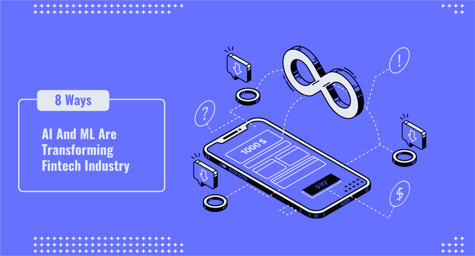 Unlocking the Future of Finance: Navigating AI and ML in FinTech