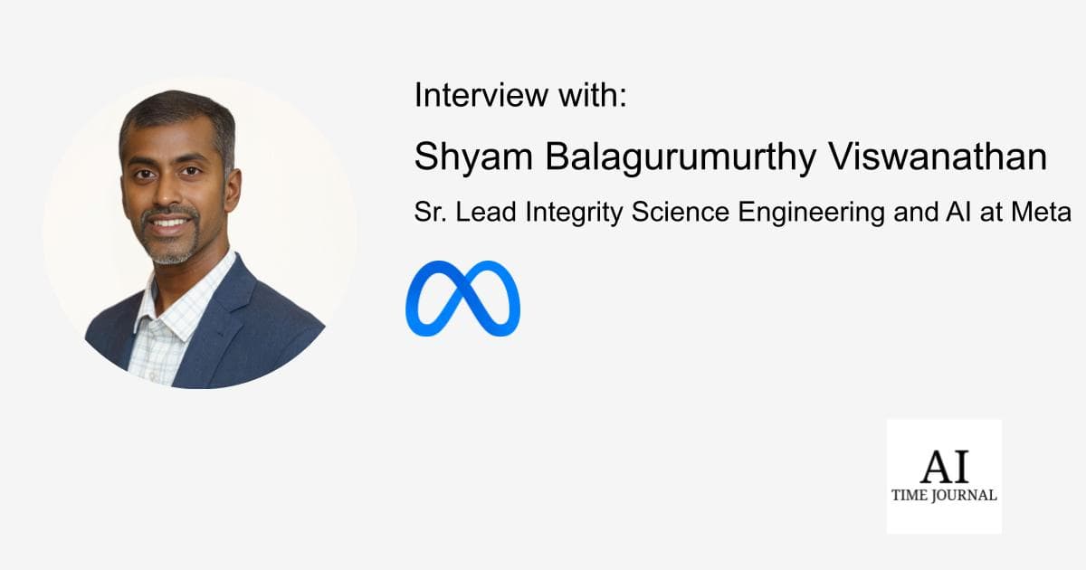 Shyam Balagurumurthy Viswanathan, Sr. Lead Integrity Science Engineering and AI at Meta - Navigating the Complexities of AI Integrity: Overcoming Universal Challenges and Leveraging Innovations for Responsible Development and Deployment