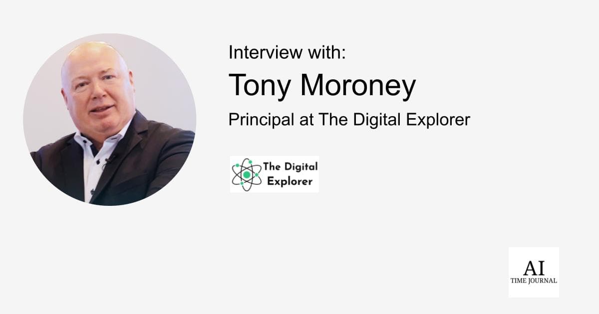 Tony Moroney, Principle at The Digital Explorer - Driving Digital Disruption in Financial Services: Key Factors, Leadership Insights, and Strategic Transformation