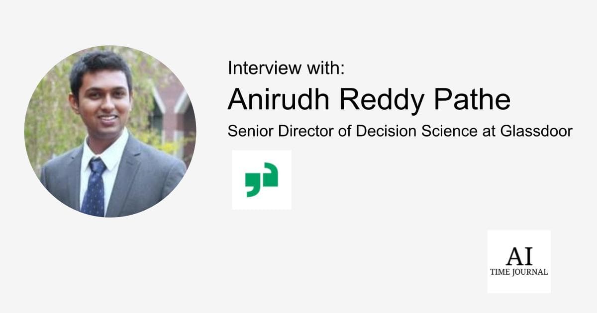 Anirudh Reddy Pathe, Senior Director of Decision Science at Glassdoor — Career Trajectory, Data Science Teams, AI Impact, Cross-Functional Balance, Experimentation, Growth, Future of Decision Science