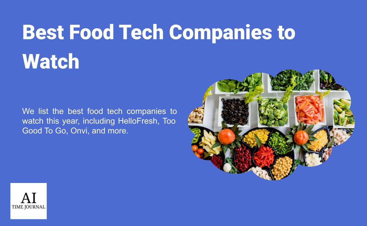 Top Food Tech Companies to Watch in 2025 AI Time Journal Artificial