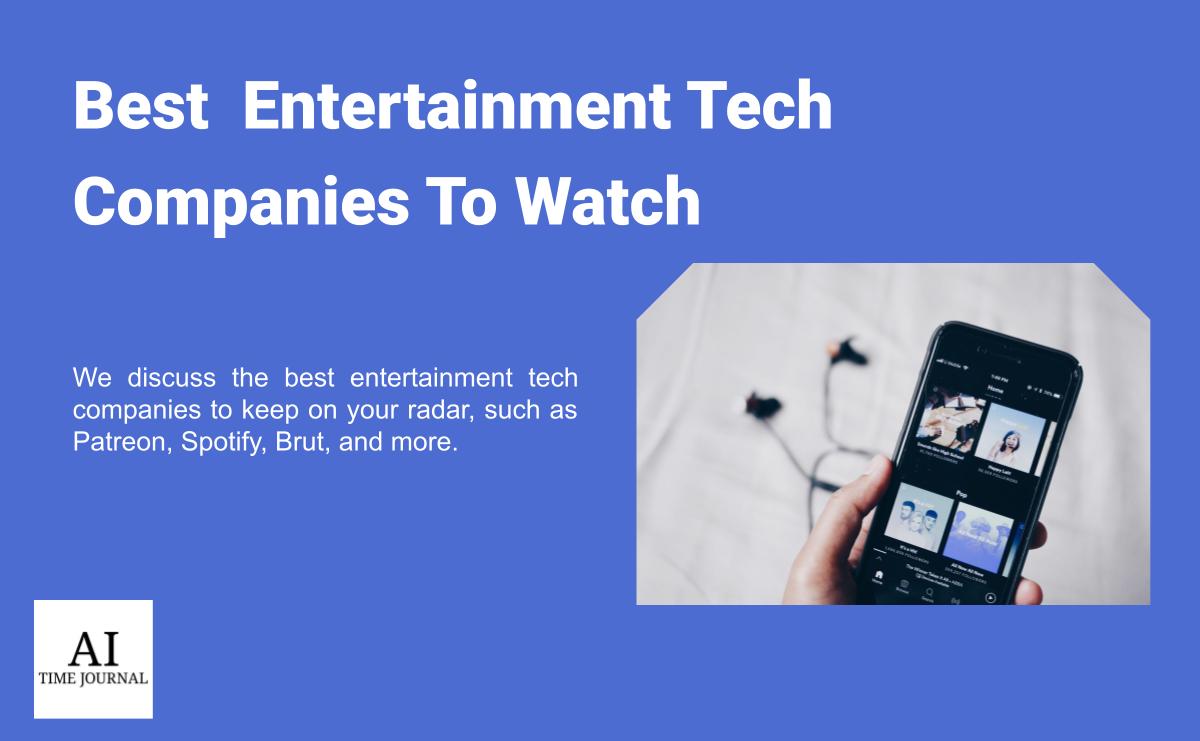 Top Entertainment Technology Companies to Watch in 2023 AI Time