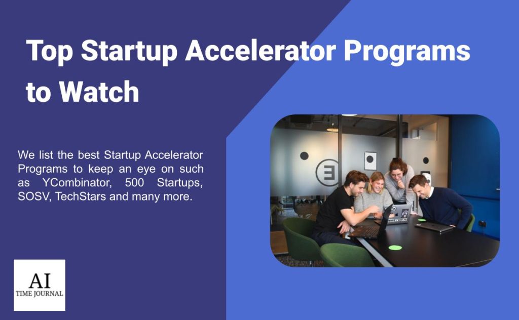 Top 10 Startup Accelerator Programs to Watch in 2023 AI Time Journal