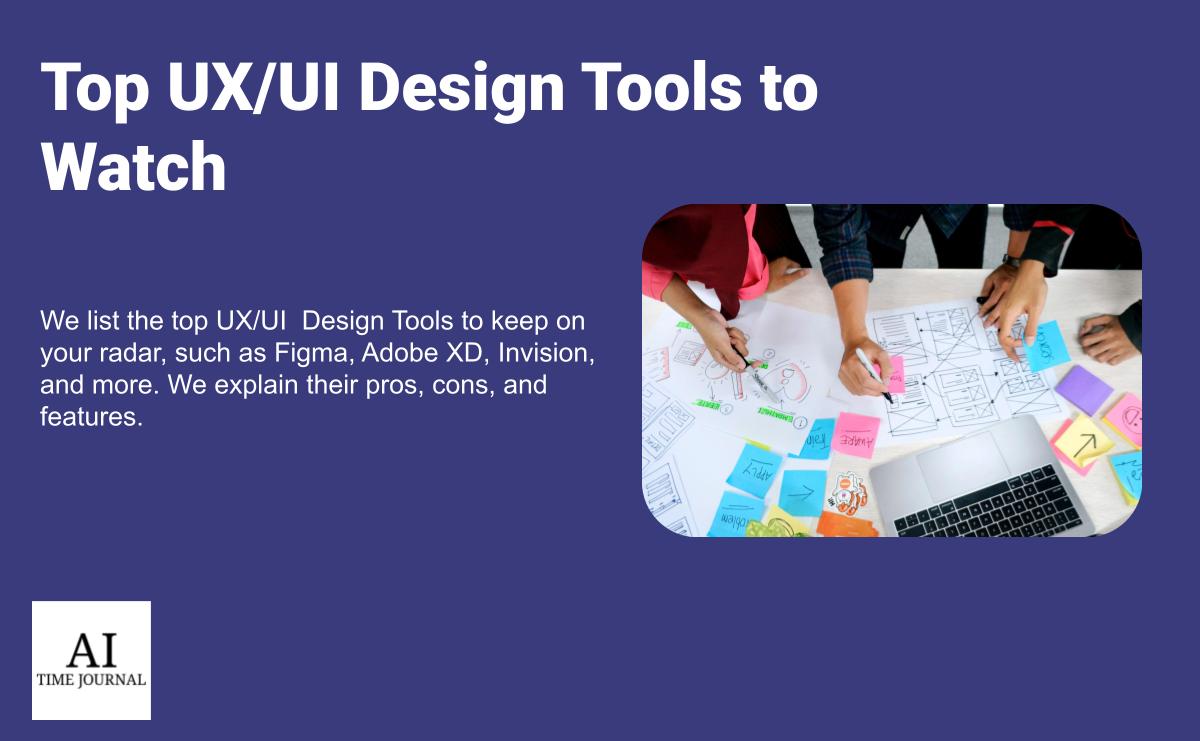 Top UX/UI Design Tools to Watch in 2023 AI Time Journal Artificial
