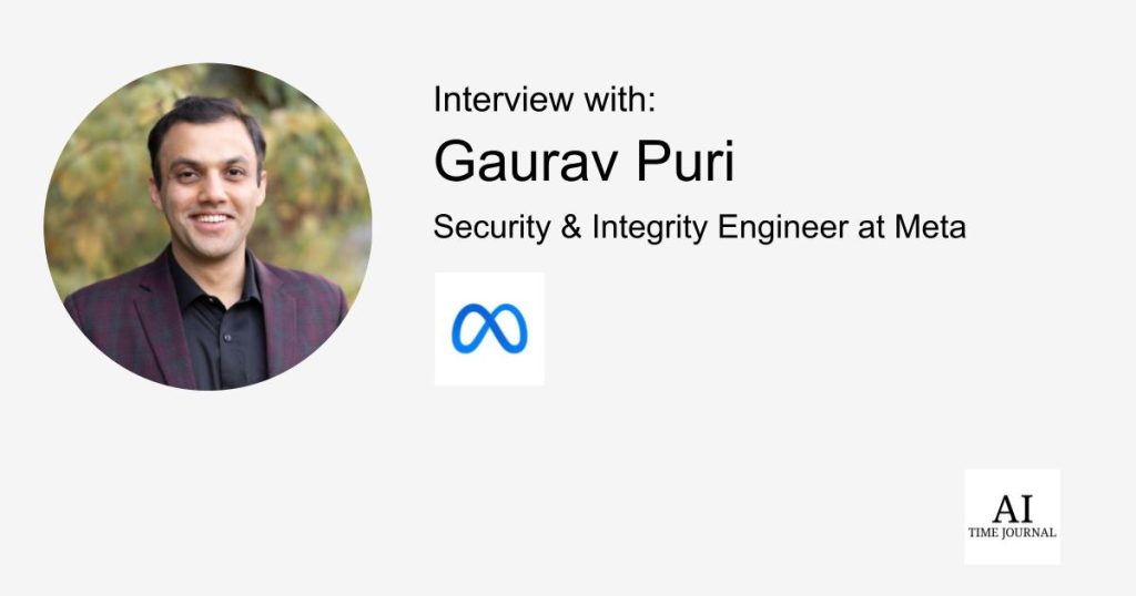 Gaurav Puri – Safety & Integrity Engineer at Meta: Navigating the Way forward for Safety and Integrity Engineering – AI Time Journal – Synthetic Intelligence, Automation, Work and Business Gaurav Puri – Safety & Integrity Engineer at Meta: Navigating the Way forward for Safety and Integrity Engineering – AI Time Journal – Synthetic Intelligence, Automation, Work and Business