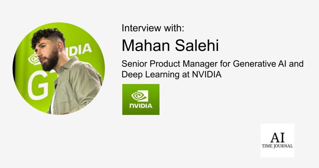 Mahan Salehi, Senior Product Supervisor for Generative AI and Deep Studying at NVIDIA: From AI Startup Founder to Trade Chief, Reworking Ardour and Experience into Leadership – AI Time Journal – Synthetic Intelligence, Automation, Work and Business Mahan Salehi, Senior Product Supervisor for Generative AI and Deep Studying at NVIDIA: From AI Startup Founder to Trade Chief, Reworking Ardour and Experience into Leadership – AI Time Journal – Synthetic Intelligence, Automation, Work and Business