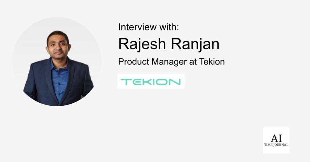 Rajesh Ranjan, Product Supervisor at Tekion: Visioning and empowering the way forward for E-commerce – AI Time Journal – Synthetic Intelligence, Automation, Work and Business Rajesh Ranjan, Product Supervisor at Tekion: Visioning and empowering the way forward for E-commerce – AI Time Journal – Synthetic Intelligence, Automation, Work and Business