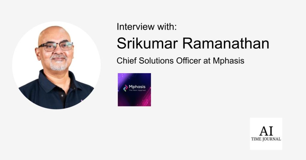 Srikumar Ramanathan, Chief Options Officer at Mphasis — Profession Milestones, AI in Monetary Companies, Cloud Computing, Fostering Innovation, AI Democratization, and Leadership in Expertise – AI Time Journal – Synthetic Intelligence, Automation, Work and Business Srikumar Ramanathan, Chief Options Officer at Mphasis — Profession Milestones, AI in Monetary Companies, Cloud Computing, Fostering Innovation, AI Democratization, and Leadership in Expertise – AI Time Journal – Synthetic Intelligence, Automation, Work and Business