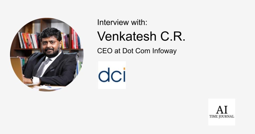 Venkatesh C.R., CEO at Dot Com Infoway — AI in App Growth, Shopper ROI, Staff Motivation, App Advertising and marketing Developments, Innovation, Market Analysis, IT Future, Leadership Methods, and Entrepreneurial Recommendation – AI Time Journal – Synthetic Intelligence, Automation, Work and Business Venkatesh C.R., CEO at Dot Com Infoway — AI in App Growth, Shopper ROI, Staff Motivation, App Advertising and marketing Developments, Innovation, Market Analysis, IT Future, Leadership Methods, and Entrepreneurial Recommendation – AI Time Journal – Synthetic Intelligence, Automation, Work and Business