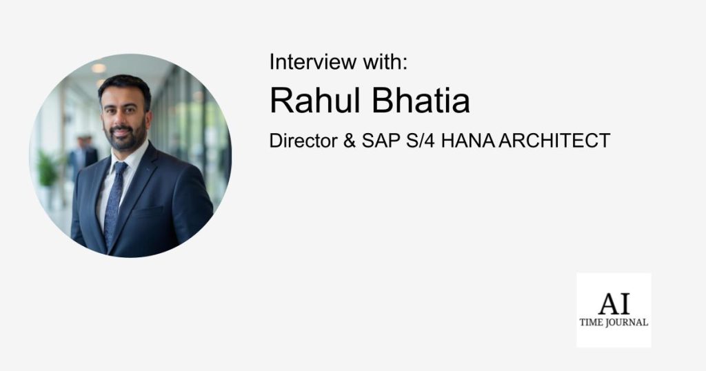 Rahul Bhatia, Director & SAP S/4 HANA Architect — Driving AI-Powered ERP Innovation, Redefining Public Sector Options, and Bridging Enterprise and Entrepreneurial Excellence – AI Time Journal – Synthetic Intelligence, Automation, Work and Business Rahul Bhatia, Director & SAP S/4 HANA Architect — Driving AI-Powered ERP Innovation, Redefining Public Sector Options, and Bridging Enterprise and Entrepreneurial Excellence – AI Time Journal – Synthetic Intelligence, Automation, Work and Business