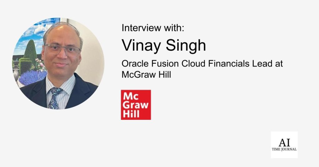 Vinay Singh, Oracle Fusion Cloud Financials Lead at McGraw Hill — Inspiration for Specializing in Oracle Fusion Cloud Financials, AI in Finance, Healthcare, Provide Chain, and the Way forward for Work – AI Time Journal – Synthetic Intelligence, Automation, Work and Business Vinay Singh, Oracle Fusion Cloud Financials Lead at McGraw Hill — Inspiration for Specializing in Oracle Fusion Cloud Financials, AI in Finance, Healthcare, Provide Chain, and the Way forward for Work – AI Time Journal – Synthetic Intelligence, Automation, Work and Business