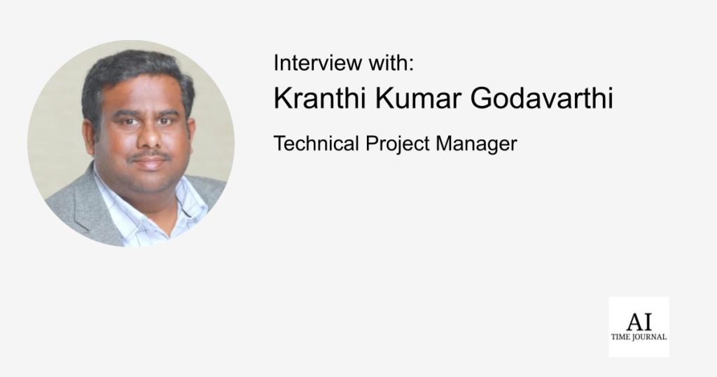 Kranthi Kumar Godavarthi, Technical Undertaking Supervisor — Cloud Transition Challenges, AI in Undertaking Administration, Information Structure Developments, Agile Misconceptions, Tech Leadership, and Future-Proofing IT Careers – AI Time Journal – Synthetic Intelligence, Automation, Work and Business Kranthi Kumar Godavarthi, Technical Undertaking Supervisor — Cloud Transition Challenges, AI in Undertaking Administration, Information Structure Developments, Agile Misconceptions, Tech Leadership, and Future-Proofing IT Careers – AI Time Journal – Synthetic Intelligence, Automation, Work and Business