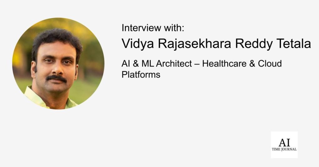Vidya Rajasekhara Reddy Tetala, AI & ML Architect – Healthcare & Cloud Platforms — AI & ML Remodeling Healthcare, Making certain Information Accuracy, Bias Mitigation, Generative AI, Healthcare Information Methods Challenges, and Extra – AI Time Journal – Synthetic Intelligence, Automation, Work and Business Vidya Rajasekhara Reddy Tetala, AI & ML Architect – Healthcare & Cloud Platforms — AI & ML Remodeling Healthcare, Making certain Information Accuracy, Bias Mitigation, Generative AI, Healthcare Information Methods Challenges, and Extra – AI Time Journal – Synthetic Intelligence, Automation, Work and Business
