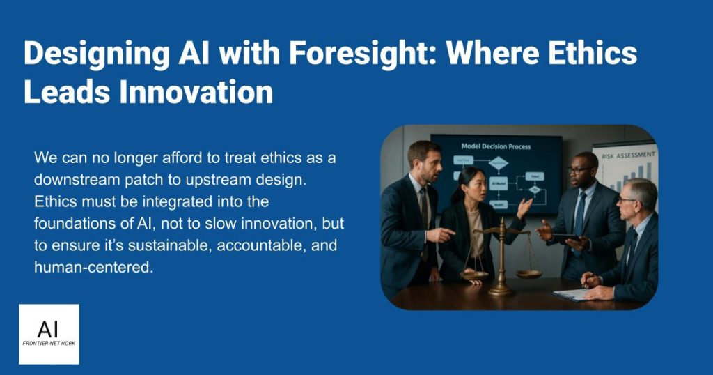 Designing AI with Foresight: The place Ethics Leads Innovation – AI Time Journal – Synthetic Intelligence, Automation, Work and Business Designing AI with Foresight: The place Ethics Leads Innovation – AI Time Journal – Synthetic Intelligence, Automation, Work and Business