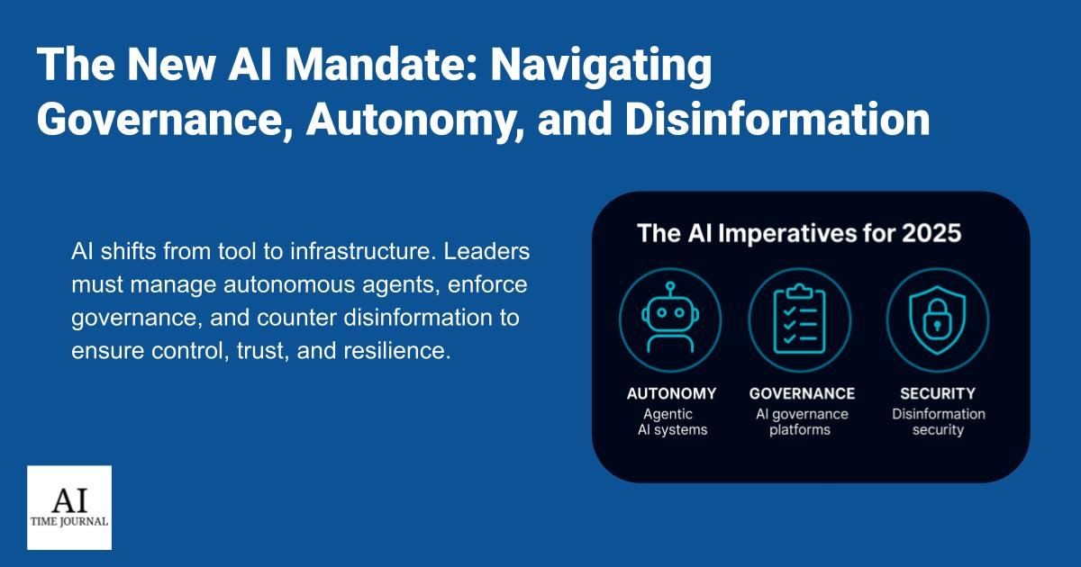 The New AI Mandate: Navigating Governance, Autonomy, and Disinformation in 2025