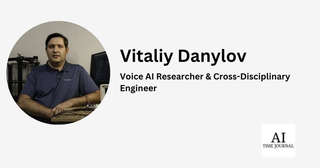 Vitaliy Danylov: Voice Will Win Not by Sounding More Human, but by Responding Fast Enough to Feel Like One - AI Time Journal image 1